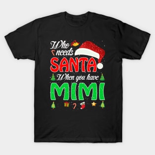 Who Needs Santa When You Have Mimi Christmas T-Shirt